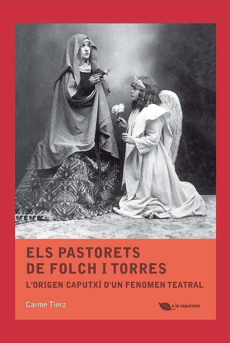 ELS PASTORETS DE FOLCH I TORRES L'ORIGEN CAPUTXÍ D'UN FENOMEN TEATRAL | 9788499794938 | TIERZ,CARME | Llibreria Geli - Llibreria Online de Girona - Comprar llibres en català i castellà