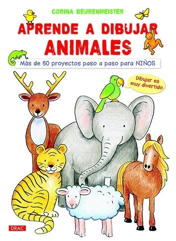 APRENDE A DIBUJAR ANIMALES MÁS DE 50 PROYECTOS PASO A PASO PARA NIÑOS | 9788498745382 | BEURENMEISTER,CORINA | Libreria Geli - Librería Online de Girona - Comprar libros en catalán y castellano