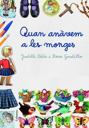 QUAN ANÀVEM A LES MONGES | 9788466421614 | CÀLIX PIÑERO,JUDITH/GORDILLO MÉNDEZ,ROSA  | Llibreria Geli - Llibreria Online de Girona - Comprar llibres en català i castellà