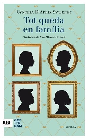 TOT QUEDA EN FAMÍLIA | 9788416743148 | D'APRIX SWEENEY,CYNTHIA | Libreria Geli - Librería Online de Girona - Comprar libros en catalán y castellano