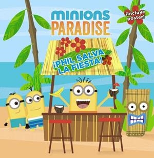 MINIONS PARADISE. ¡PHIL SALVA LA FIESTA! | 9788469825013 | KING,TREY | Llibreria Geli - Llibreria Online de Girona - Comprar llibres en català i castellà