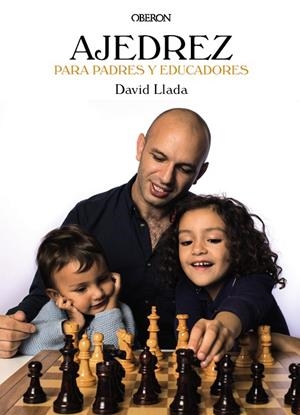AJEDREZ PARA PADRES Y EDUCADORES | 9788441538290 | LLADA FERNÁNDEZ,DAVID | Libreria Geli - Librería Online de Girona - Comprar libros en catalán y castellano