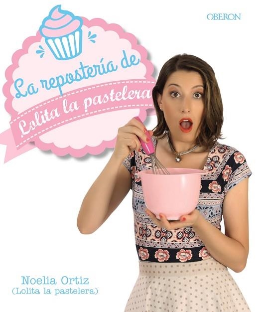 LA REPOSTERÍA DE LOLITA LA PASTELERA | 9788441538474 | ORTIZ ENCINA, NOELIA | Llibreria Geli - Llibreria Online de Girona - Comprar llibres en català i castellà