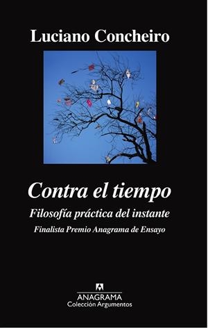 CONTRA EL TIEMPO.FILOSOFÍA PRÁCTICA DEL INSTANTE | 9788433964090 | CONCHEIRO,LUCIANO | Libreria Geli - Librería Online de Girona - Comprar libros en catalán y castellano