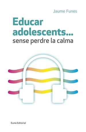 EDUCAR ADOLESCENTS SENSE PERDRE LA CALMA | 9788497665773 | FUNES ARTIAGA,JAUME | Llibreria Geli - Llibreria Online de Girona - Comprar llibres en català i castellà