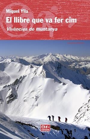 EL LLIBRE QUE VA FER CIM.VIVÈNCIES DE MUNTANYA | 9788490345443 | YLLA BORÉ, MIQUEL | Libreria Geli - Librería Online de Girona - Comprar libros en catalán y castellano