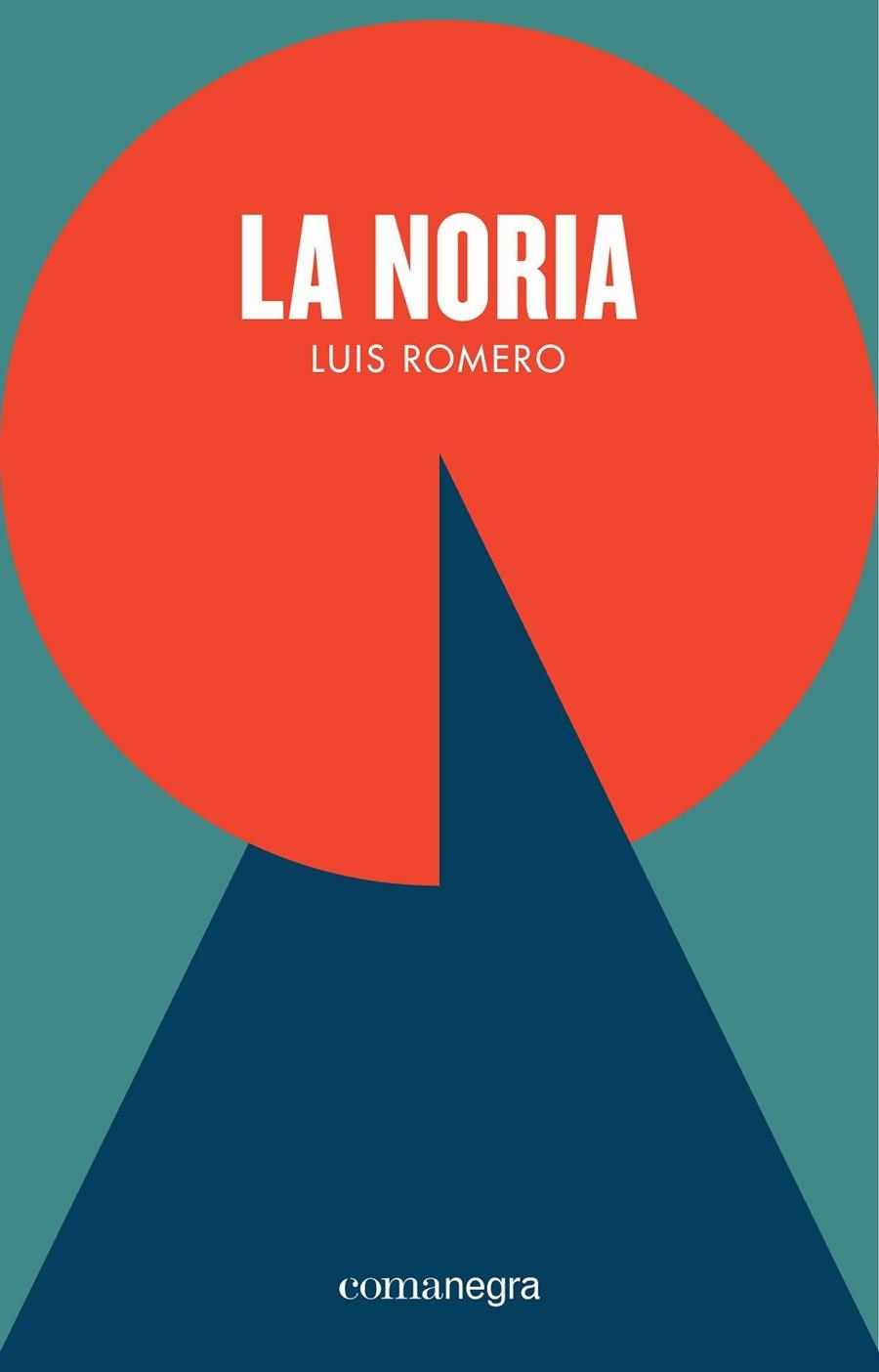 LA NORIA | 9788416605361 | ROMERO,LUIS | Libreria Geli - Librería Online de Girona - Comprar libros en catalán y castellano