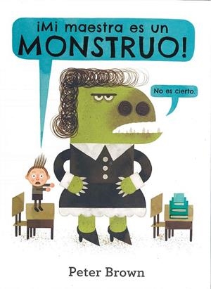 MI MAESTRA ES UN MONSTRUO | 9786077357322 | BROWN,PETER | Libreria Geli - Librería Online de Girona - Comprar libros en catalán y castellano