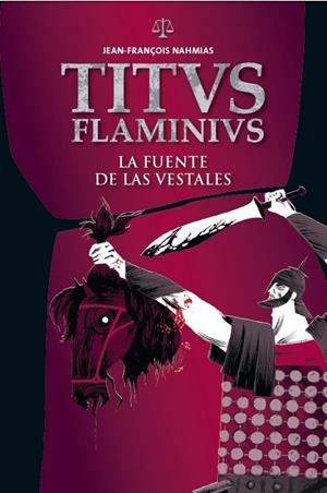 LA FUENTE DE LAS VESTALES (TITUS FLAMINIUS 1) | 9788414002230 | NAHMIAS,JEAN-FRANÇOIS | Libreria Geli - Librería Online de Girona - Comprar libros en catalán y castellano
