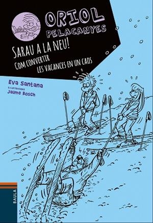 ORIOL PELACANYES-7.SARAU A LA NEU!COM CONVERTIR LES VACANCES EN UN CAOS  | 9788447932825 | SANTANA,EVA | Libreria Geli - Librería Online de Girona - Comprar libros en catalán y castellano