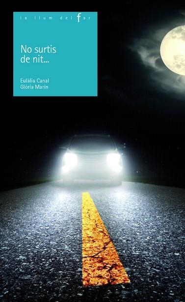 NO SURTIS DE NIT ... | 9788447932795 | MARÍN MORO,GLÒRIA/CANAL IGLESIAS,EULÀLIA | Libreria Geli - Librería Online de Girona - Comprar libros en catalán y castellano