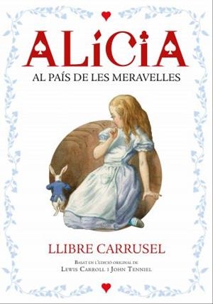 ALÍCIA AL PAÍS DE LES MERAVELLES(LLIBRE CARRUSEL) | 9788447932696 | CARROLL,LEWIS | Llibreria Geli - Llibreria Online de Girona - Comprar llibres en català i castellà