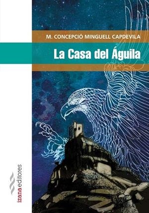 LA CASA DEL ÁGUILA | 9788494456770 | MINGUELL CAPDEVILLA,CONCEPCIÓ | Libreria Geli - Librería Online de Girona - Comprar libros en catalán y castellano