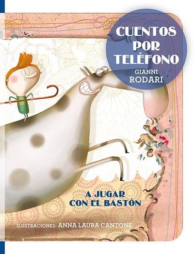 CUENTOS POR TELÉFONO  A JUGAR CON EL BASTÓN | 9788416648740 | RODARI,GIANNI/CANTONE,ANNA LAURA | Libreria Geli - Librería Online de Girona - Comprar libros en catalán y castellano