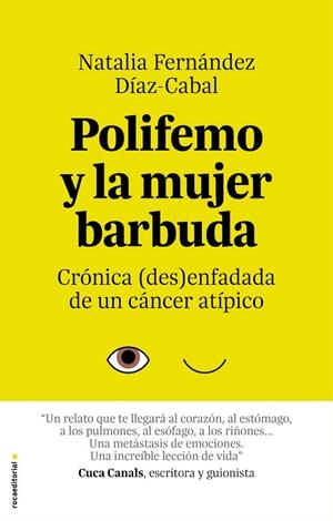 POLIFEMO Y LA MUJER BARBUDA.CRÓNICA DESENFADADA DE UN CÁNCER ATÍPICO | 9788416700363 | FERNÁNDEZ,NATALIA/DÍAZ-CABAL | Llibreria Geli - Llibreria Online de Girona - Comprar llibres en català i castellà