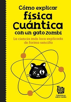 CÓMO EXPLICAR FÍSICA CUÁNTICA CON UN GATO ZOMBI | 9788420484624 | Llibreria Geli - Llibreria Online de Girona - Comprar llibres en català i castellà