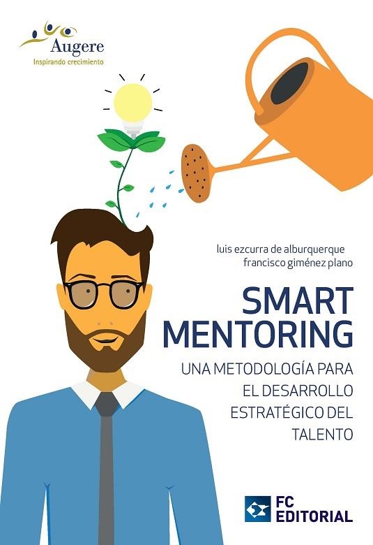 SMART MENTORING.UNA METODOLOGÍA PARA EL DESARROLLO ESTRATÉGICO DEL TALENTO | 9788416671168 | EZCURRA DE ALBURQUERQUE,LUIS/GIMÉNEZ PLANO,FRANCISCO | Llibreria Geli - Llibreria Online de Girona - Comprar llibres en català i castellà