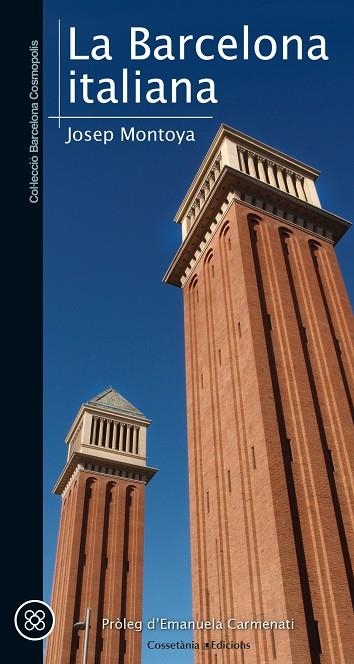 LA BARCELONA ITALIANA | 9788490345436 | MONTOYA,JOSEP | Libreria Geli - Librería Online de Girona - Comprar libros en catalán y castellano
