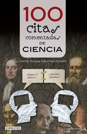 100 CITAS COMENTADAS DE CIENCIA | 9788416012800 | SÁNCHEZ GÓMEZ,CARLOS ROQUE | Libreria Geli - Librería Online de Girona - Comprar libros en catalán y castellano