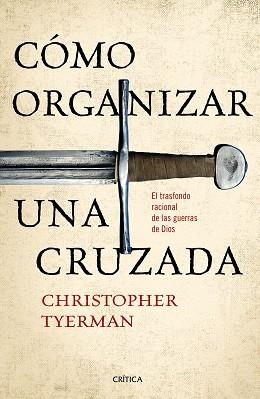 CÓMO ORGANIZAR UNA CRUZADA | 9788416771257 | TYERMAN,CHRISTOPHER | Libreria Geli - Librería Online de Girona - Comprar libros en catalán y castellano