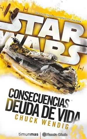 STAR WARS CONSECUENCIAS. DEUDA DE VIDA (NOVELA) | 9788416816132 | WENDIG,CHUCK | Libreria Geli - Librería Online de Girona - Comprar libros en catalán y castellano
