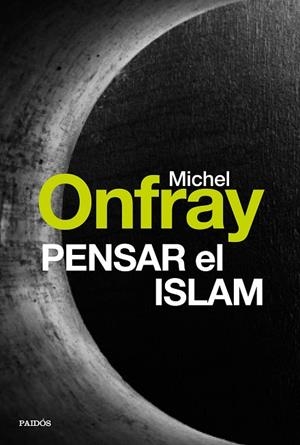 PENSAR EL ISLAM | 9788449332685 | ONFRAY.MICHEL | Llibreria Geli - Llibreria Online de Girona - Comprar llibres en català i castellà