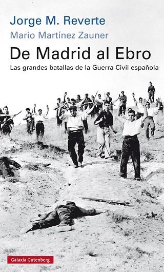 DE MADRID AL EBRO.LAS GRANDES BATALLAS DE LA GUERRA CIVIL ESPAÑOLA | 9788416734245 | REVERTE,JORGE M./MARTÍNEZ ZAUNER,MARIO | Libreria Geli - Librería Online de Girona - Comprar libros en catalán y castellano