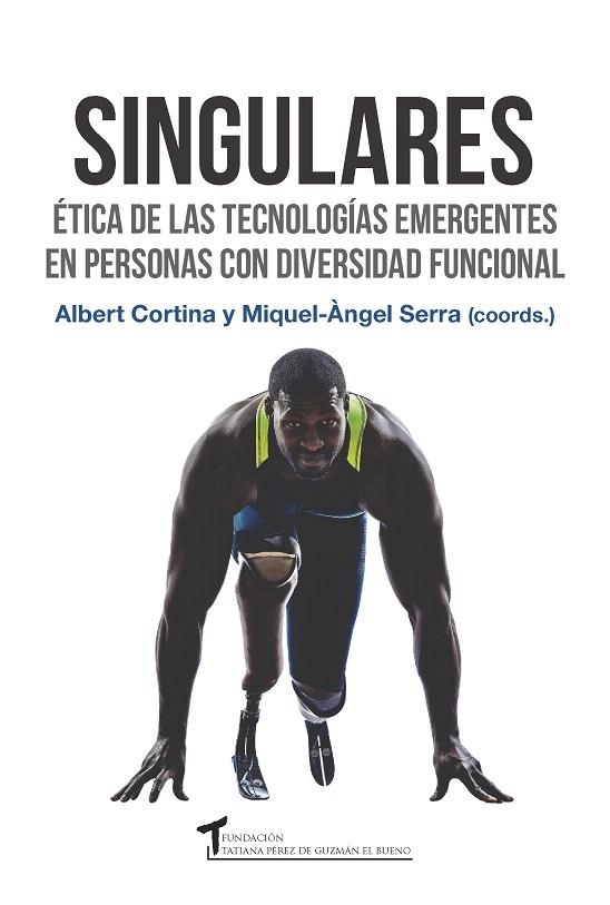 SINGULARES.ÉTICA DE LAS TECNOLOGÍAS EMERGENTES EN PERSONAS CON DIVERSIDAD FUNCIONAL | 9788484693857 | CORTINA,ALBERT/SERRA,MIQUEL-ÀNGEL (COORDS.) | Libreria Geli - Librería Online de Girona - Comprar libros en catalán y castellano