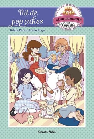 CLUB PRINCESES DEL CUPCAKE-4.NIT DE POP CAKES | 9788491370871 | PÉREZ LLADÓ,ADELA/ROGA,IRENE  | Libreria Geli - Librería Online de Girona - Comprar libros en catalán y castellano