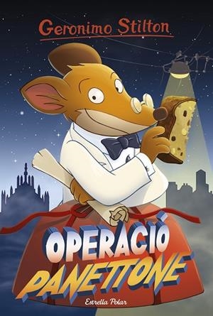 GERONIMO STILTON-63.OPERACIÓ PANETTONE | 9788491370789 | STILTON,GERONIMO | Libreria Geli - Librería Online de Girona - Comprar libros en catalán y castellano