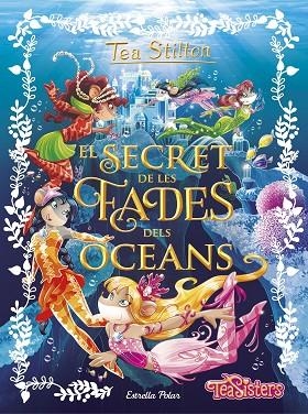 EL SECRET DE LES FADES DELS OCEANS | 9788491370772 | STILTON,TEA  | Libreria Geli - Librería Online de Girona - Comprar libros en catalán y castellano