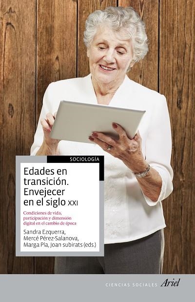 EDADES EN TRANSICIÓN.ENVEJECER EN EL SIGLO XXI | 9788434424432 | SUBIRATS HUMET,JOAN/EZQUERRA,SANDRA/PLA,MARGARIDA | Libreria Geli - Librería Online de Girona - Comprar libros en catalán y castellano