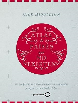 ATLAS DE PAÍSES QUE NO EXISTEN | 9788408160090 | MIDDLETON,NICK  | Llibreria Geli - Llibreria Online de Girona - Comprar llibres en català i castellà