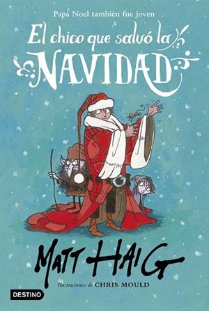 EL CHICO QUE SALVÓ LA NAVIDAD | 9788408162896 | HAIG,MATT/MOULD,CHRIS  | Llibreria Geli - Llibreria Online de Girona - Comprar llibres en català i castellà