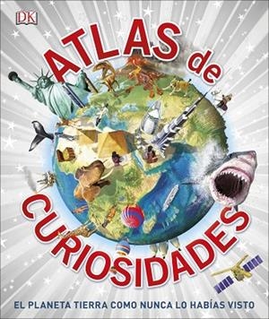ATLAS DE CURIOSIDADES.EL PLANETA TIERRA COMO NUNCA LO HABÍAS VISTO | 9780241290019 | Libreria Geli - Librería Online de Girona - Comprar libros en catalán y castellano