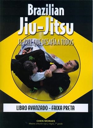 BRAZILIAN JIU-JITSU.EL ARTE QUE DESAFIA A TODOS(LIBRO AVANZADO) | 9788420305998 | MORAES,CHEN | Llibreria Geli - Llibreria Online de Girona - Comprar llibres en català i castellà