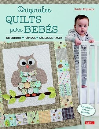 ORIGINALES QUILTS PARA BEBÉS | 9788498745412 | ROYLANCE,KRISTIN | Libreria Geli - Librería Online de Girona - Comprar libros en catalán y castellano