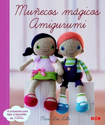 MUÑECOS MÁGICOS AMIGURUMI | 9788498745405 | LILLE,MARI-LIIS | Libreria Geli - Librería Online de Girona - Comprar libros en catalán y castellano