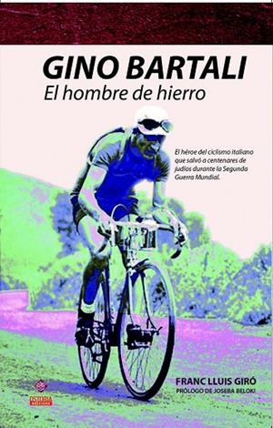GINO BARTALI.EL HOMBRE DE HIERRO | 9788494145582 | LLUIS I GIRÓ,FRANC | Libreria Geli - Librería Online de Girona - Comprar libros en catalán y castellano