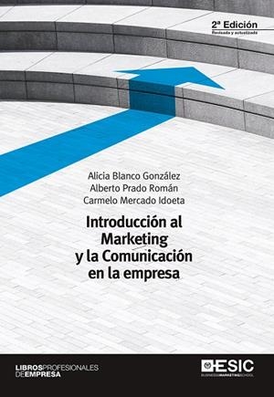 INTRODUCCIÓN AL MARKETING Y LA COMUNICACIÓN EN LA EMPRESA(2ª EDICION 2016) | 9788416701025 | BLANCO GONZÁLEZ,ALICIA/PRADO ROMÁN,ALBERTO/MERCADO IDOETA,CARMELO | Libreria Geli - Librería Online de Girona - Comprar libros en catalán y castellano