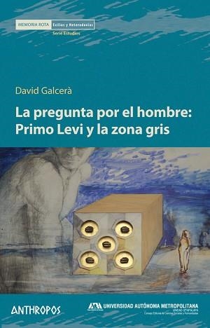 LA PREGUNTA POR EL HOMBRE:PRIMO LEVI Y LA ZONA GRIS | 9788416421411 | GALCERÀ,DAVID | Libreria Geli - Librería Online de Girona - Comprar libros en catalán y castellano