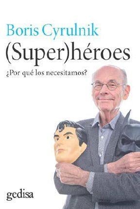 SUPERHEROES.POR QUE LOS NECESITAMOS? | 9788416572816 | CYRULNIK,BORIS | Llibreria Geli - Llibreria Online de Girona - Comprar llibres en català i castellà