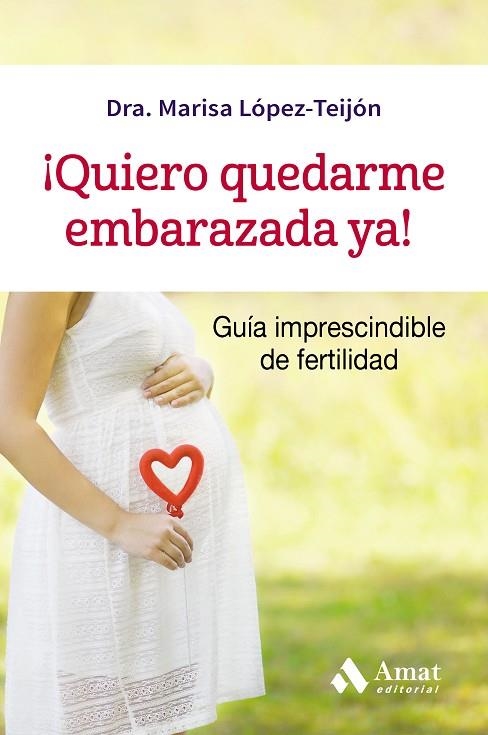 QUIERO QUEDARME EMBARAZADA YA! | 9788497359320 | LÓPEZ-TEIJÓN PÉREZ,DRA. MARISA | Libreria Geli - Librería Online de Girona - Comprar libros en catalán y castellano