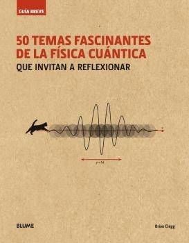 50 TEMAS FASCINANTES DE LA FÍSICA CUÁNTICA  | 9788498019711 | CLEGG,BRIAN | Libreria Geli - Librería Online de Girona - Comprar libros en catalán y castellano
