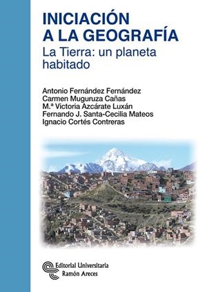 INICIACIÓN A LA GEOGRAFÍA.LA TIERRA:UN PLANETA HABITADO | 9788499611938 | FERNÁNDEZ FERNÁNDEZ, ANTONIO/MUGURUZA CAÑAS, CARMEN/AZCÁRATE LUXÁN, Mª VICTORIA/SANTA-CECILIA MATEOS | Llibreria Geli - Llibreria Online de Girona - Comprar llibres en català i castellà