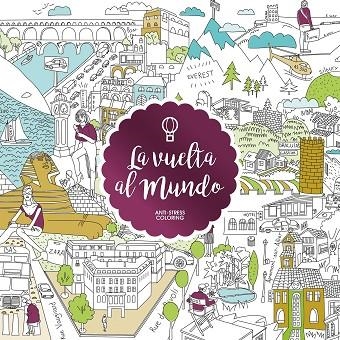 LA VUELTA AL MUNDO (ANTI-STRESS COLORING) | 9788408163060 | Libreria Geli - Librería Online de Girona - Comprar libros en catalán y castellano