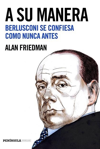A SU MANERA.BERLUSCONI SE CONFIESA COMO NUNCA ANTES | 9788499425467 | FRIEDMAN,ALAN | Libreria Geli - Librería Online de Girona - Comprar libros en catalán y castellano