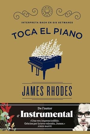 TOCA EL PIANO.INTEPRETA BACH EN SIS SETMANES | 9788416290154 | RHODES,JAMES | Llibreria Geli - Llibreria Online de Girona - Comprar llibres en català i castellà