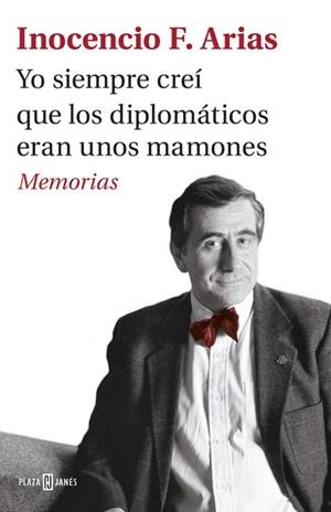 YO SIEMPRE CREÍ QUE LOS DIPLOMÁTICOS ERAN UNOS MAMONES | 9788401017537 | ARIAS,INOCENCIO F. | Llibreria Geli - Llibreria Online de Girona - Comprar llibres en català i castellà