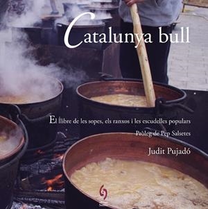 CATALUNYA BULL.EL LLIBRE DE LES SOPES,ELS RANXOS I LES ESCUDELLES POPULARS | 9788494504129 | PUJADÓ,JUDIT | Llibreria Geli - Llibreria Online de Girona - Comprar llibres en català i castellà